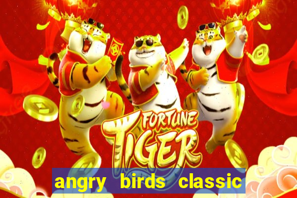 angry birds classic 1.0 apk